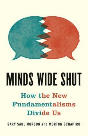 Minds Wide Shut by Gary Saul Morson & Morton Schapiro
