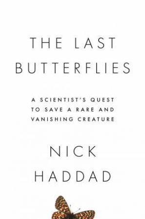 The Last Butterflies by Nick Haddad