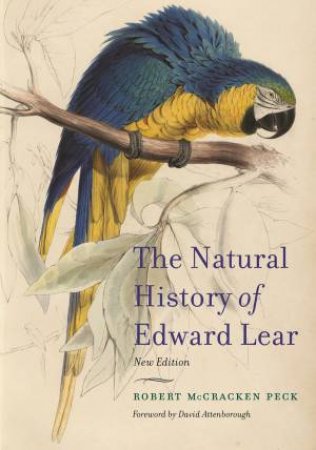 The Natural History Of Edward Lear, New Edition by Robert McCracken Peck & David Attenborough