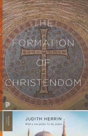 The Formation Of Christendom by Judith Herrin