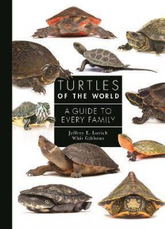 Turtles Of The World by Jeffrey E. Lovich & Whit Gibbons