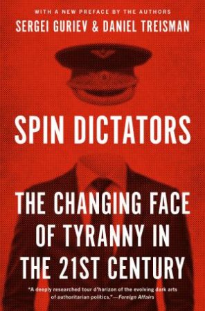 Spin Dictators by Daniel Treisman & Sergei Guriev