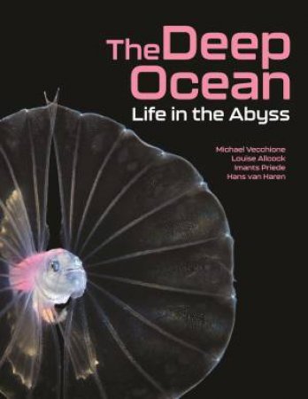 The Deep Ocean by Michael Vecchione & Louise Allcock & Imants Priede & Hans van Haren