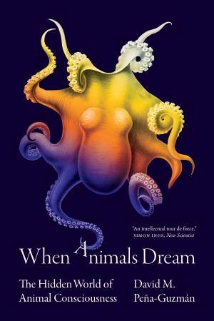 When Animals Dream by David M. Peña-Guzmán