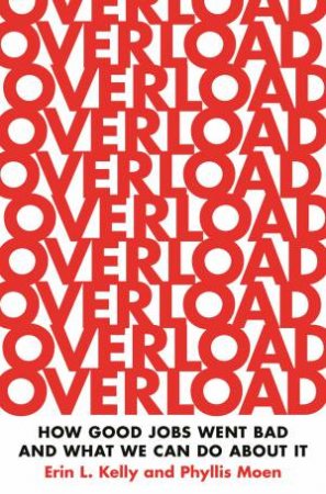 Overload by Erin L. Kelly & Phyllis Moen