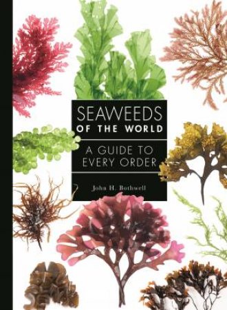 Seaweeds of the World by John Bothwell