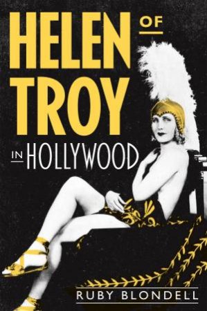 Helen of Troy in Hollywood by Ruby Blondell