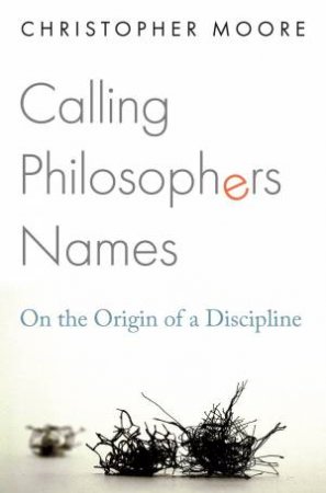 Calling Philosophers Names by Christopher Moore