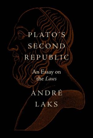 Plato's Second Republic by André Laks