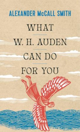 What W. H. Auden Can Do For You by Alexander McCall Smith