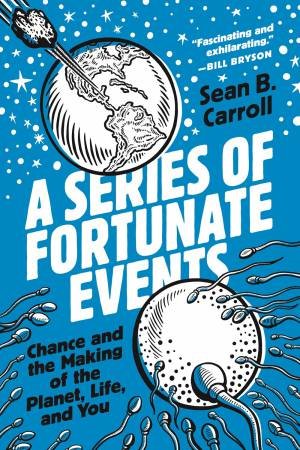 A Series Of Fortunate Events by Sean B. Carroll