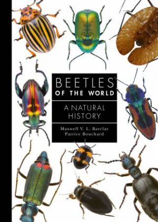 Beetles of the World by Maxwell V. L. Barclay & Patrice Bouchard