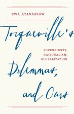 Tocquevilles Dilemmas and Ours