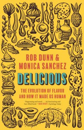 Delicious by Rob Dunn & Monica Sanchez