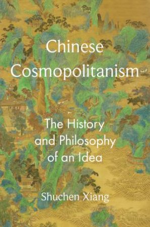 Chinese Cosmopolitanism by Shuchen Xiang