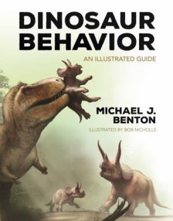 Dinosaur Behavior by Michael J. Benton & Bob Nicholls