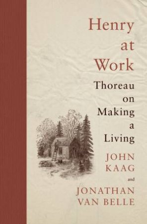 Henry at Work by John Kaag & Jonathan van Belle