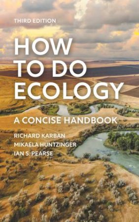 How to Do Ecology by Richard Karban & Mikaela Huntzinger & Ian S. Pearse