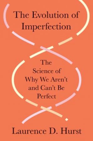The Evolution of Imperfection by Laurence D. Hurst