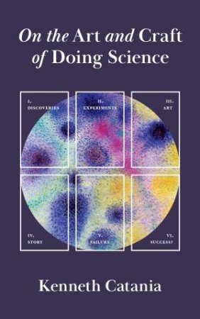 On the Art and Craft of Doing Science by Kenneth Catania