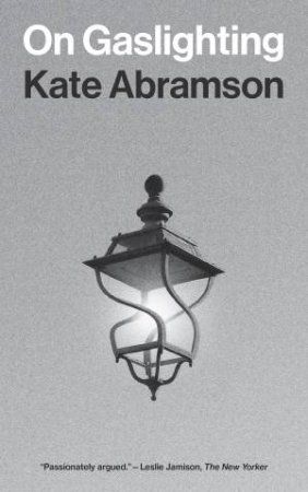 On Gaslighting by Kate Abramson