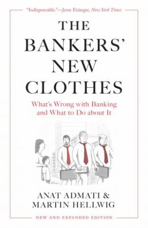 The Bankers New Clothes by Anat Admati & Martin Hellwig