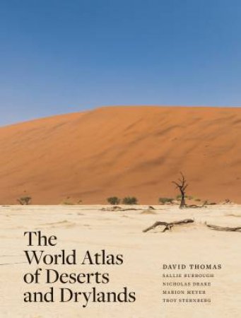 The World Atlas of Deserts and Drylands by David Thomas & Nicholas Drake & Troy Sternberg & Sallie Burrough & Marion Meyer