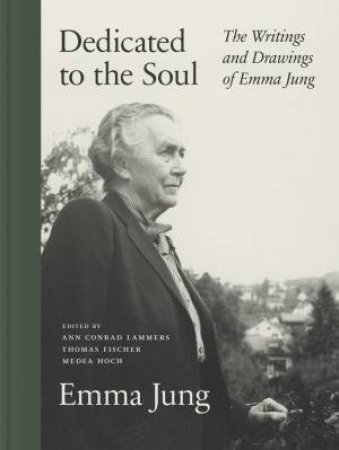 Dedicated to the Soul by Emma Jung & Ann Conrad Lammers & Thomas Fischer & Medea Hoch & Ann Conrad Lammers & Alison Kappes