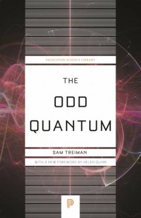 The Odd Quantum by Sam Treiman & Helen Quinn