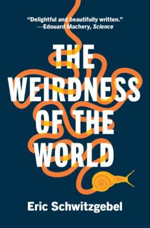 The Weirdness of the World by Eric Schwitzgebel