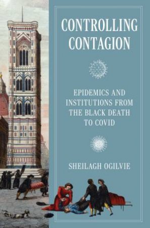 Controlling Contagion by Sheilagh Ogilvie
