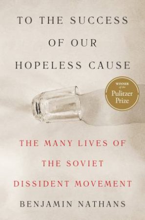 To the Success of Our Hopeless Cause by Benjamin Nathans