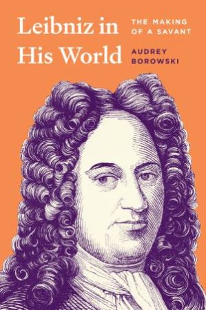 Leibniz in His World by Audrey Borowski & Audrey Borowski