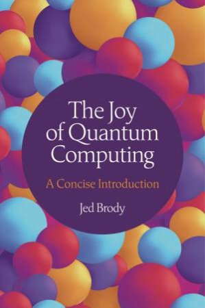 The Joy of Quantum Computing by Jed Brody