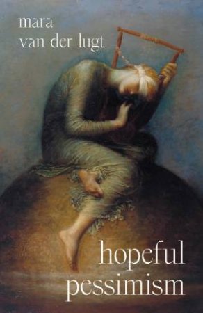 Hopeful Pessimism by Mara van der Lugt & Josh Drake