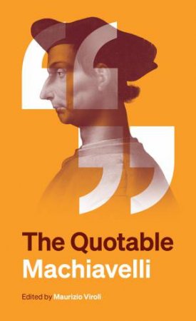 The Quotable Machiavelli by Niccol Machiavelli & Maurizio Viroli