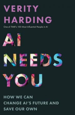 AI Needs You by Verity Harding