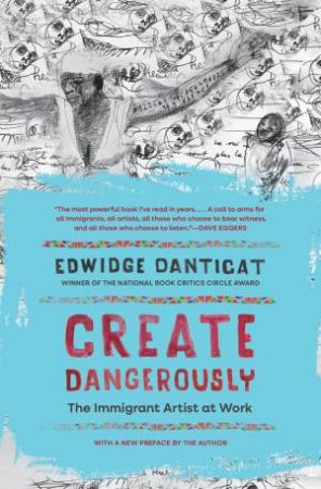 Create Dangerously by Edwidge Danticat