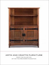 Arts And Crafts Furniture From The Collection Of The Two Red Roses Foundation