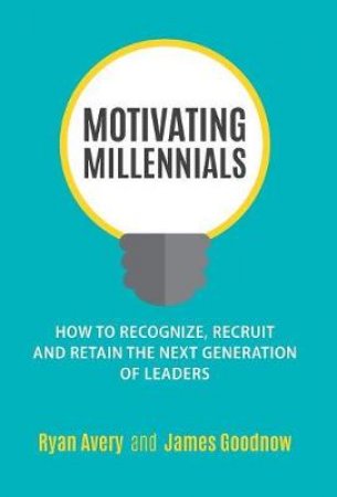Motivating Millennials by Ryan Avery