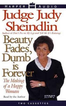 Beauty Fades, Dumb Is Forever - Cassette by Judge Judy Sheindlin