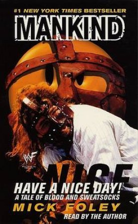 Mankind: Have A Nice Day! - Cassette by Mick Foley