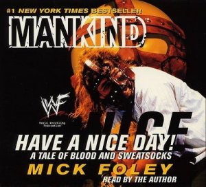 Mankind: Have A Nice Day! - CD by Mick Foley