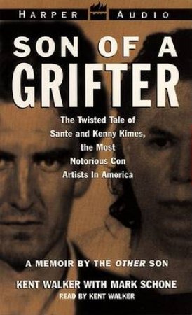 Son Of A Grifter: The Most Notorious Con Artists In America - Cassette by Kent Walker
