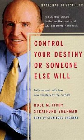 Control Your Destiny Or Someone Else Will by Noel M Tichy & Sherman Stratford