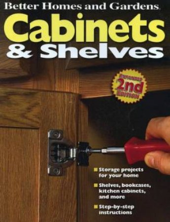 Cabinets and Shelves: Better Homes and Gardens by BETTER HOMES AND GARDENS
