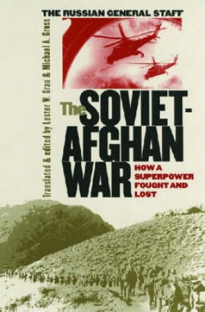 The Soviet-Afghan War by Russia  Generalnyi Shtab  & Lester W. Grau & Michael A. Gress