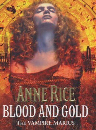 Blood And Gold: The Vampire Marius by Anne Rice