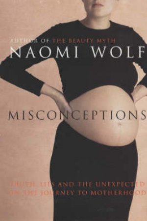 Misconceptions by Naomi Wolf