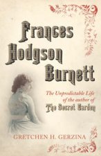 Frances Hodgson Burnett A Life